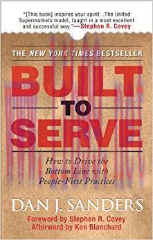 (PDF)Built to Serve: How to Drive the Bottom Line with People-First Practices 1st Edition