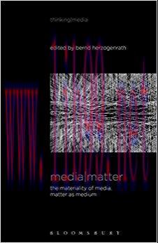 Media Matter: The Materiality of Media, Matter as Medium (Thinking Media) 1st Edition,