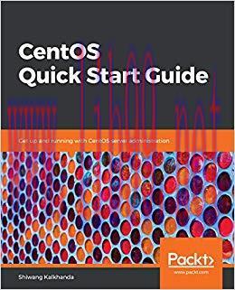 CentOS Quick Start Guide: Get up and running with CentOS server administration 1st Edition
