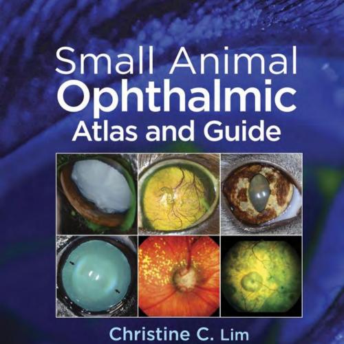 Small Animal Ophthalmic_ Atlas and Guide