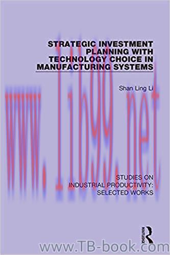 Strategic Investment Planning with Technology Choice in Manufacturing Systems 1st Edition by Sh...