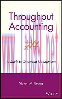 Throughput Accounting: A Guide to Constraint Management 1st Edition