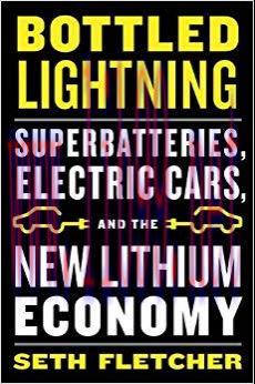 Bottled Lightning: Superbatteries, Electric Cars, and the New Lithium Economy Reprint Edition,