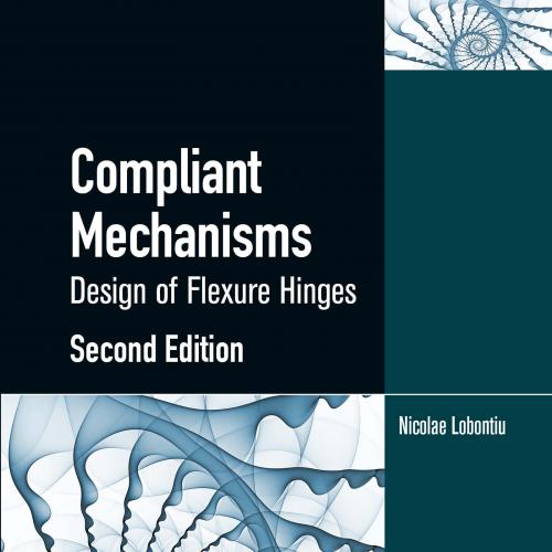 Compliant Mechanisms Design of Flexure Hinges (第二版)