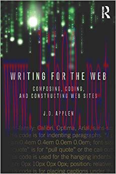 Writing for the Web: Composing, Coding, and Constructing Web Sites 1st Edition,