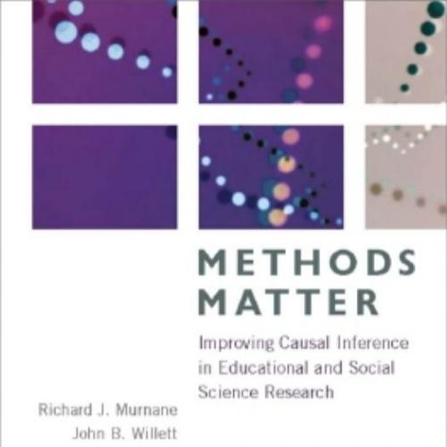 Methods Matter_ Improving Causal Inference in Educational and Social Science Research - Murnane...