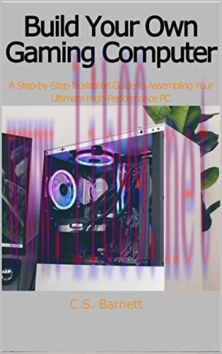 [FOX-Ebook]BUILD YOUR OWN GAMING COMPUTER: A Step-by-Step Illustrated Guide to Assembling Your ...