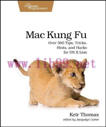 [FOX-Ebook]Mac Kung Fu: Over 300 Tips, Tricks, Hints, and Hacks for OS X Lion