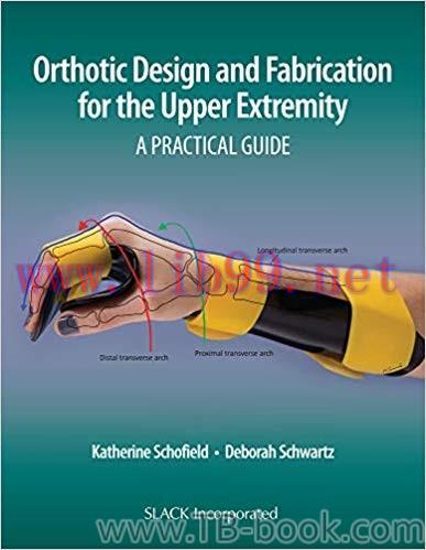 Orthotic Design and Fabrication for the Upper Extremity: A Practical Guide 1st Edition by Kathe...