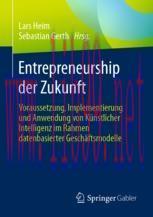[PDF]Entrepreneurship der Zukunft: Voraussetzung, Implementierung und Anwendung von K&uuml;nstlicher...