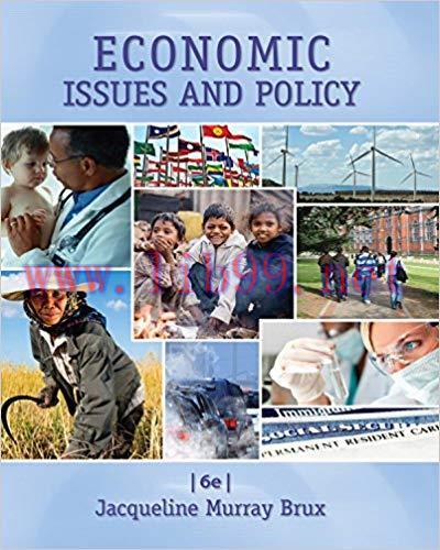 Economic Issues and Policy 6th Edition by Jacqueline Murray Brux 题库