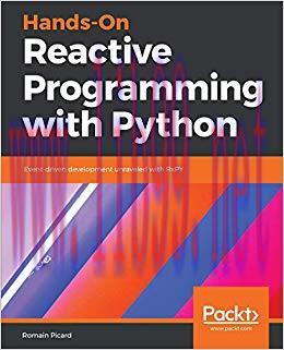 Hands-On Reactive Programming with Python: Event-driven development unraveled with RxPY 1st Edi...