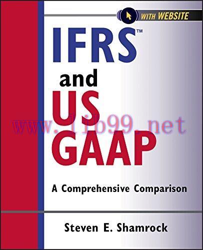 IFRS and US GAAP: A Comprehensive Comparison (Wiley Regulatory Reporting Book 8)