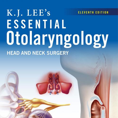 KJ Lee's Essential Otolaryngology, 11th edition