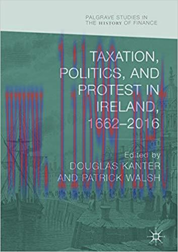 (PDF)Taxation, Politics, and Protest in Ireland, 1662&ndash;2016 (Palgrave Studies in the History of ...