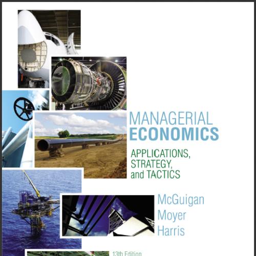 (Test Bank)Managerial Economics Applications,Strategies and Tactics,13th Edition.zip