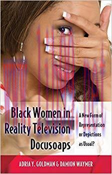 Black Women in Reality Television Docusoaps: A New Form of Representation or Depictions as Usua...
