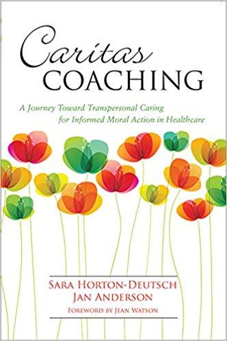 Caritas Coaching A Journey Toward Transpersonal Caring for Informed Moral Action in Healthcare