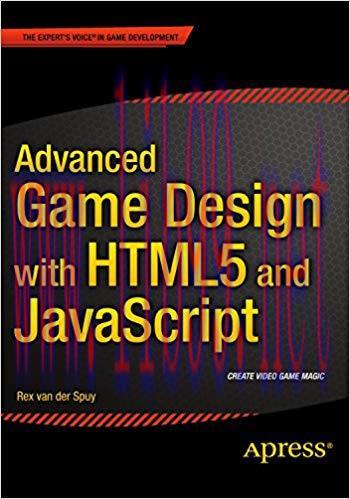 Advanced Game Design with HTML5 and JavaScript 1st ed. Edition