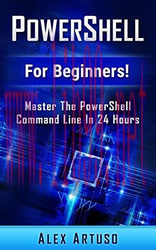 [FOX-Ebook]PowerShell: For Beginners! Master The PowerShell Command Line In 24 Hours
