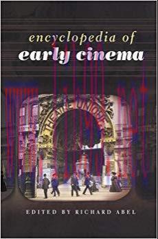 Encyclopedia of Early Cinema 1st Edition,