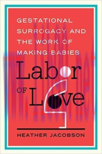 (PDF)Labor of Love: Gestational Surrogacy and the Work of Making Babies (Families in Focus) Non...