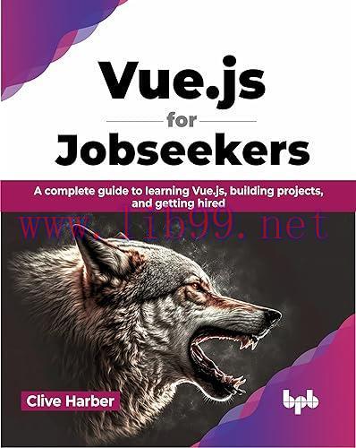 [FOX-Ebook]Vue.js for Jobseekers: A complete guide to learning Vue.js, building projects, and g...