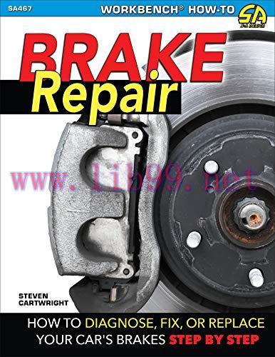 [FOX-Ebook]Brake Repair: How to Diagnose, Fix, or Replace Your Car's Brakes Step-By-Step