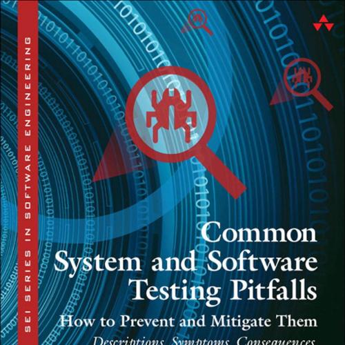 Common System and Software Testing Pitfalls_ How to Prevent andscriptions, Symptoms, Consequenc...