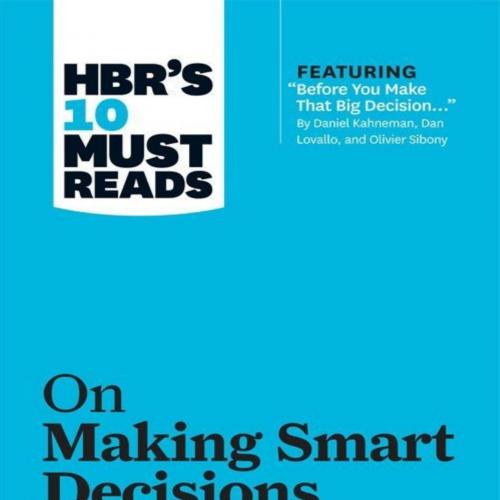 HBR's 10 Must Reads on Making Smart Decisions