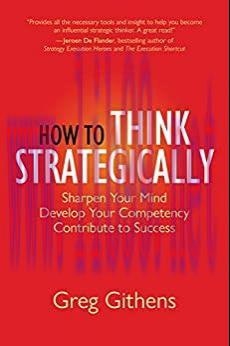 (PDF)How to Think Strategically: Sharpen Your Mind. Develop Your Competency. Contribute to Succ...