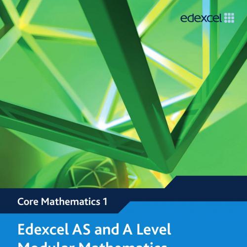 Edexcel AS and A Level Modular Mathematics Core Mathematics 1 C1