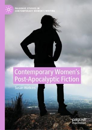 Contemporary Women&rsquo;s Post-Apocalyptic Fiction