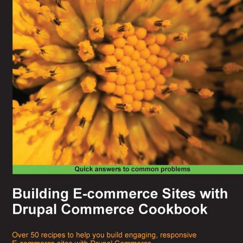 Building E-commerce Sites with Drupal Commerce Cookbook