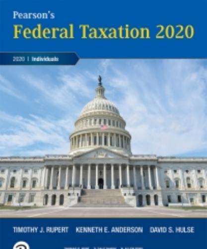 Pearson's Federal Taxation 2020 Individuals 33rd By Timothy J. Rupert