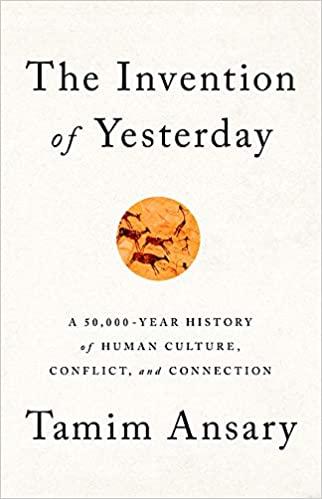 (PDF)The Invention of Yesterday A 50,000-Year History of Human Culture, Conflict, and Connectio...