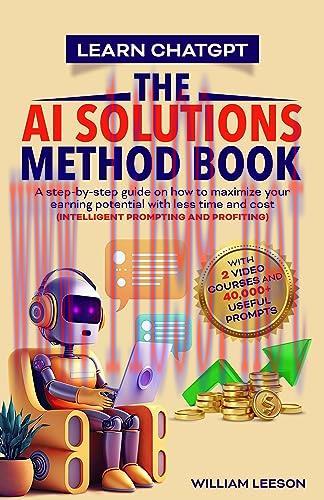 [FOX-Ebook]Learn ChatGPT - The AI Solutions Method Book: A step-by-step guide on how to maximiz...