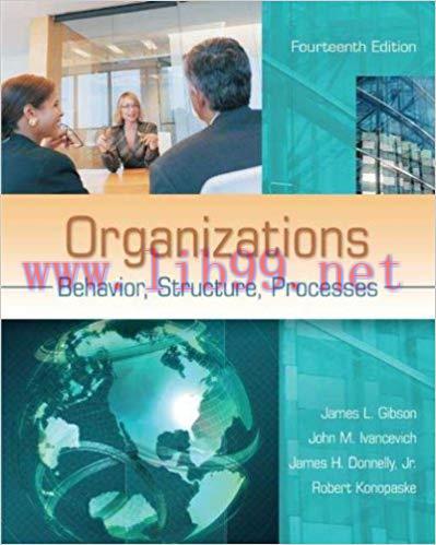 Organizations: Behavior, Structure, Processes 14th Edition,