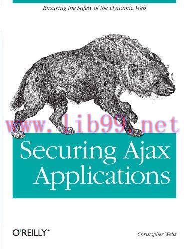 [FOX-Ebook]Securing Ajax Applications: Ensuring the Safety of the Dynamic Web