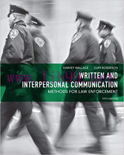 Written and Interpersonal Communication: Methods for Law Enforcement 5th Edition,
