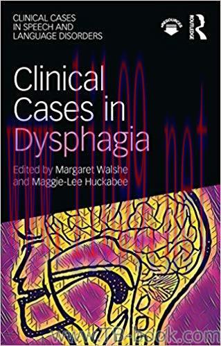 Clinical Cases in Dysphagia 1st Edition by Maggie-Lee Huckabee