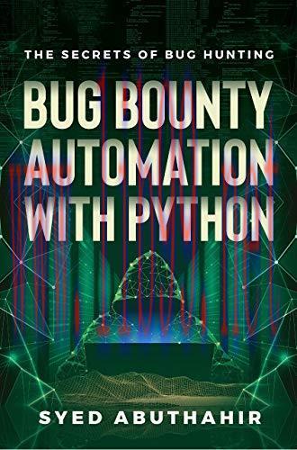 [FOX-Ebook]Bug Bounty Automation With Python: The secrets of bug hunting