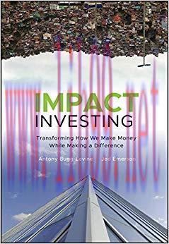 Impact Investing: Transforming How We Make Money While Making a Difference 1st Edition,