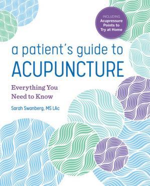 A Patient&rsquo;s Guide to Acupuncture: Everything You Need to Know