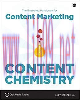 Content Chemistry: The Illustrated Handbook for Content Marketing 4th Edition,
