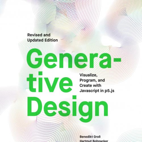 Generative Design_ Visualize, Program, and Create with JavaScrinedikt Gross, Hartmut Bohnacker,...