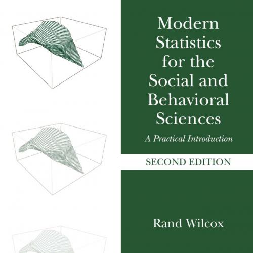 Modern Statistics for the Social and Behavioral Sciences 2nd - Rand Wilcox