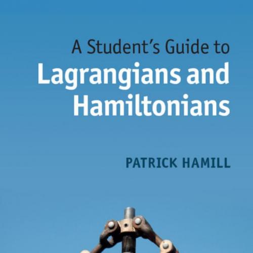 Student's Guide to Lagrangians and Hamiltonians, A