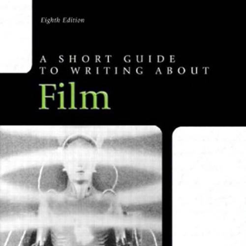 Short Guide to Writing about Film 8th Edition (2), A