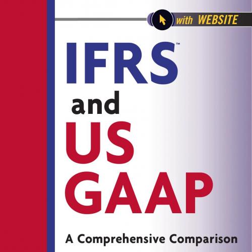IFRS and US GAAP A Comprehensive Comparison
